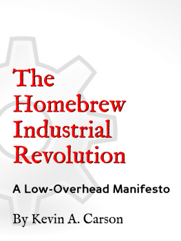 Kevin A. Carson The Homebrew Industrial Revolution: A Low-Overhead Manifesto