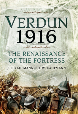 J. E. Kaufmann - Verdun 1916: The Renaissance of the Fortress