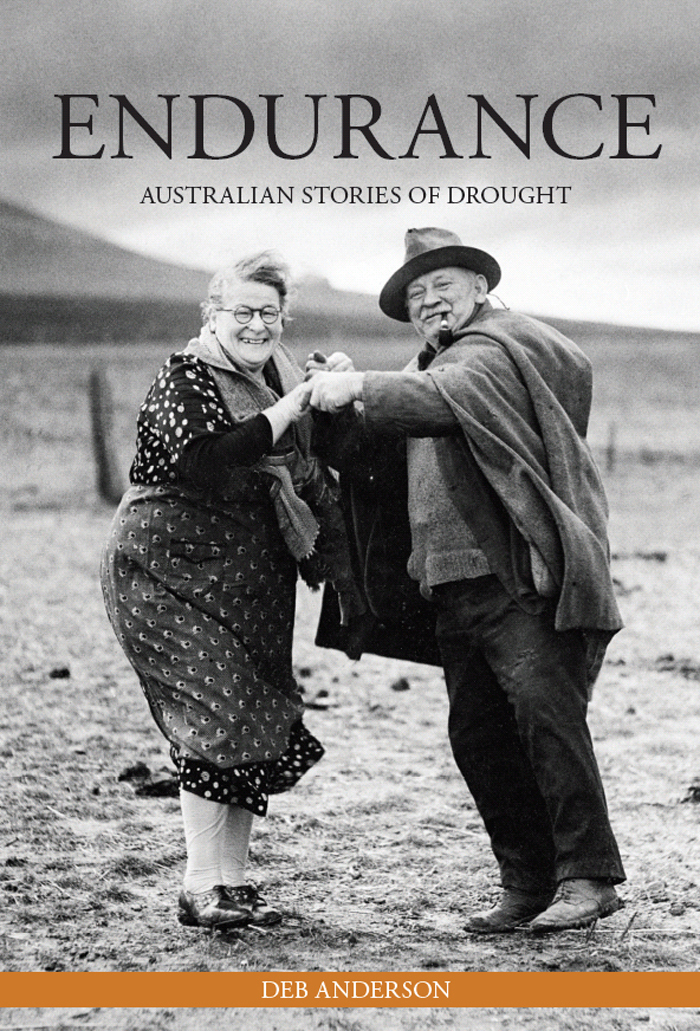 ENDURANCE AUSTRALIAN STORIES OF DROUGHT To my parents farmers Wendy and David - photo 1