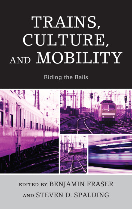 Benjamin Fraser - Trains, Culture, and Mobility: Riding the Rails