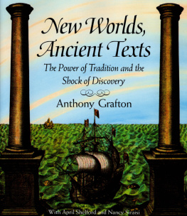 Anthony Grafton New Worlds, Ancient Texts: The Power of Tradition and the Shock of Discovery