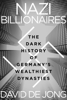 David de Jong - Nazi Billionaires: The Dark History of Germanys Wealthiest Dynasties