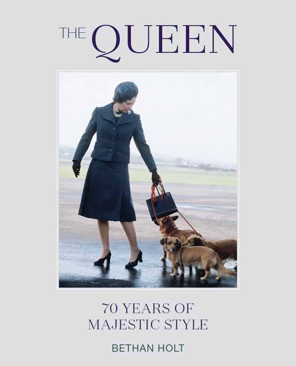 THE QUEEN THE QUEEN 70 YEARS OF MAJESTIC STYLE BETHAN HOLT - photo 1