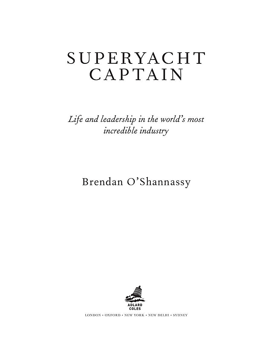 Contents Prologue What could a superyacht captain teach me This is a - photo 3