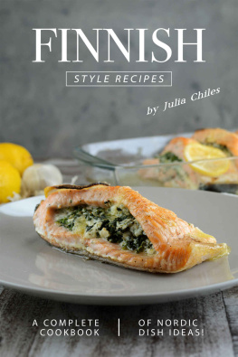 Julia Chiles Finnish Style Recipes: A Complete Cookbook of Nordic Dish Ideas!