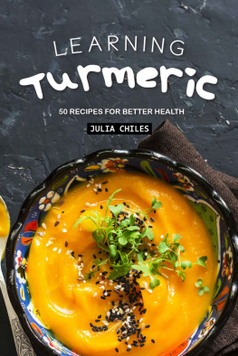 Julia Chiles Learning Turmeric: 50 Recipes for Better Health