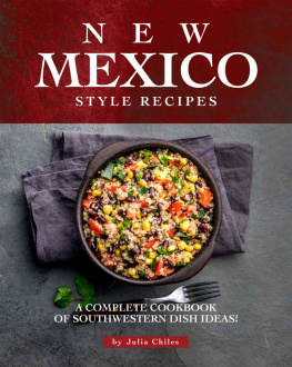 Julia Chiles New Mexico Style Recipes: A Complete Cookbook of Southwestern Dish Ideas!