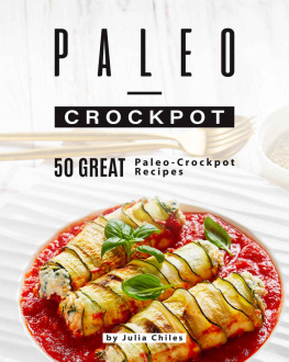 Julia Chiles - Paleo-Crockpot: 50 Great Paleo-Crockpot Recipes