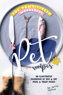 Julia Chiles The Pawsitively Wonderful Pet Recipes: An Illustrated Cookbook of Dog Cat Meal Treat Ideas!