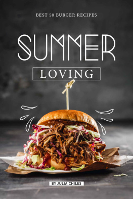 Julia Chiles Summer Loving: Best 50 Burger Recipes