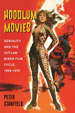 Peter Stanfield (author) - Hoodlum Movies: Seriality and the Outlaw Biker Film Cycle, 1966-1972
