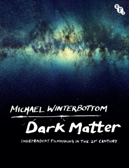 Michael Winterbottom - Dark Matter: Independent Filmmaking in the 21st Century