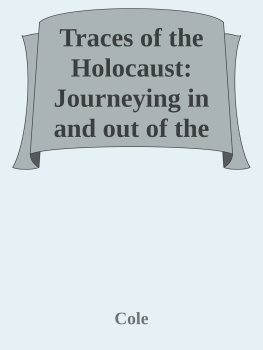 Cole - Traces of the Holocaust: Journeying in and out of the Ghettos