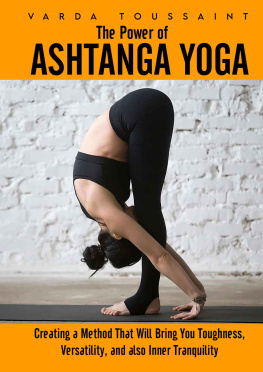 Toussaint - The Power of Ashtanga Yoga: Creating a Method That Will Bring You Toughness, Versatility, and also Inner Tranquility