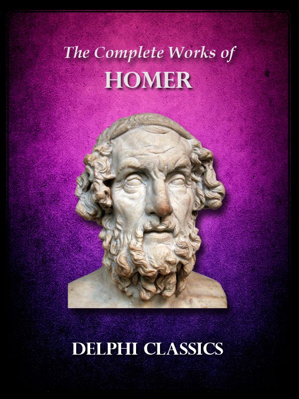 THE COMPLETE WORKS OF HOMER Contents Delphi Classics 2012 - photo 1