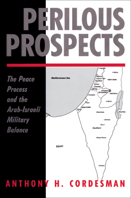 Anthony H. Cordesman Perilous Prospects: The Peace Process and the Arab-Israeli Military Balance