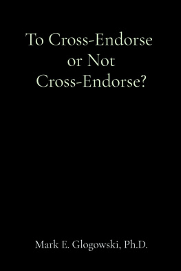 Mark E Glogowski - To Cross-Endorse or Not Cross-Endorse?