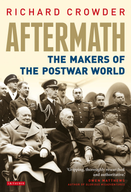 Richard Crowder Aftermath: The Makers of the Postwar World