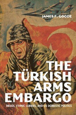 James F. Goode The Turkish Arms Embargo: Drugs, Ethnic Lobbies, and US Domestic Politics