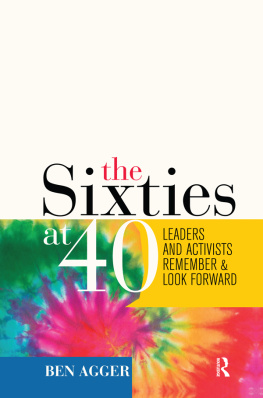 Ben Agger - The Sixties at 40: Leaders and Activists Remember and Look Forward