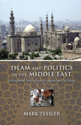 Mark Tessler Islam and Politics in the Middle East: Explaining the Views of Ordinary Citizens