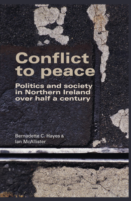 Bernadette C. Hayes Conflict to Peace: Politics and Society in Northern Ireland Over Half a Century