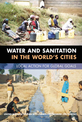 United Nations Human Settlements Programme - Water and Sanitation in the Worlds Cities: Local Action for Global Goals