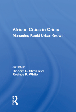 Richard E Stren - African Cities in Crisis: Managing Rapid Urban Growth