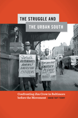 David Terry The Struggle and the Urban South: Confronting Jim Crow in Baltimore Before the Movement