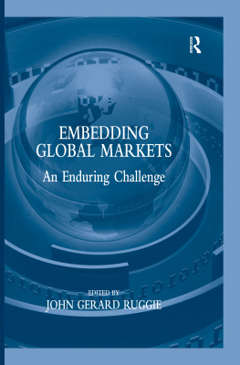 John G. Ruggie Embedding Global Markets: An Enduring Challenge