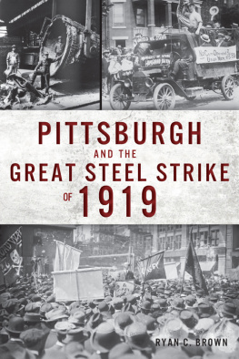 Ryan C. Brown Pittsburgh and the Great Steel Strike of 1919