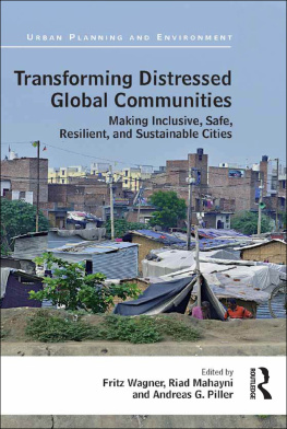 Fritz Wagner Transforming Distressed Global Communities: Making Inclusive, Safe, Resilient, and Sustainable Cities