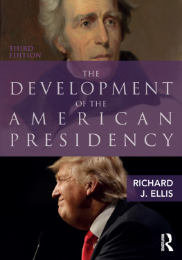 Richard J. Ellis - The Development of the American Presidency