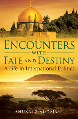 Shukri Z Al-Dajani - Encounters With Fate and Destiny: A Life in International Politics