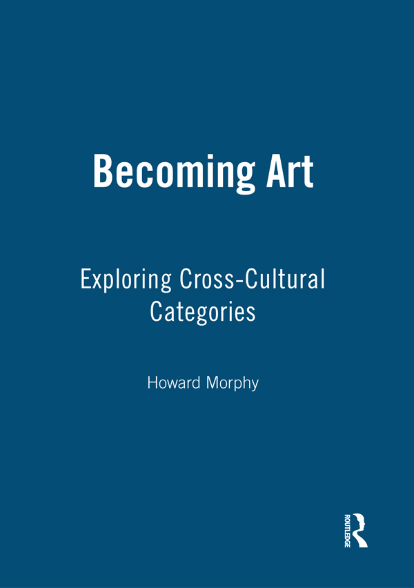 Becoming Art First published 2007 by Berg Publishers Published 2020 by - photo 1