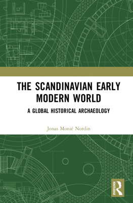 Jonas Monié Nordin - The Scandinavian Early Modern World: A Global Historical Archaeology