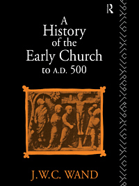 title History of the Early Church to AD 500 4Th Ed author Wand - photo 1