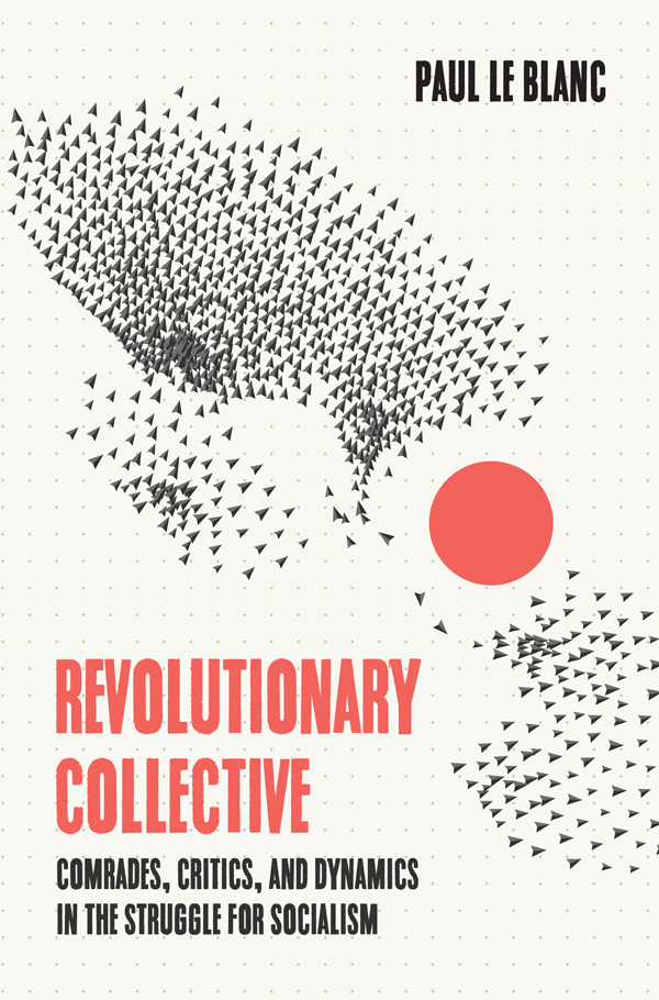 Praise for Revolutionary Collective A brilliant collection of essays on the - photo 1