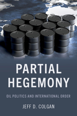 Jeff D. Colgan - Partial Hegemony: Oil Politics and International Order