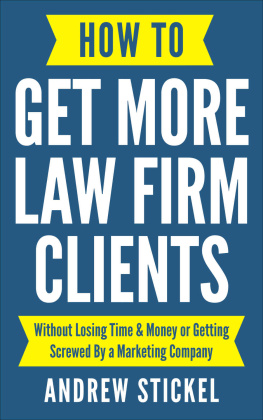 Andrew Stickel - How to Get More Law Firm Clients: Without Losing Time & Money or Getting Screwed By a Marketing Company