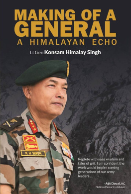 Lt Gen. Konsam Himalay Singh - Making of a General: A Himalayan Echo