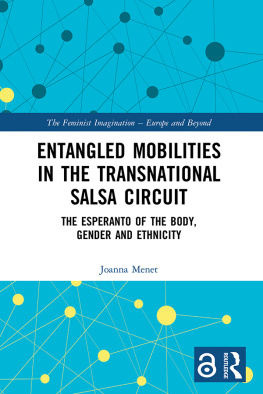 Joanna Menet - Entangled Mobilities in the Transnational Salsa Circuit: The Esperanto of the Body, Gender and Ethnicity (The Feminist Imagination - Europe and Beyond)