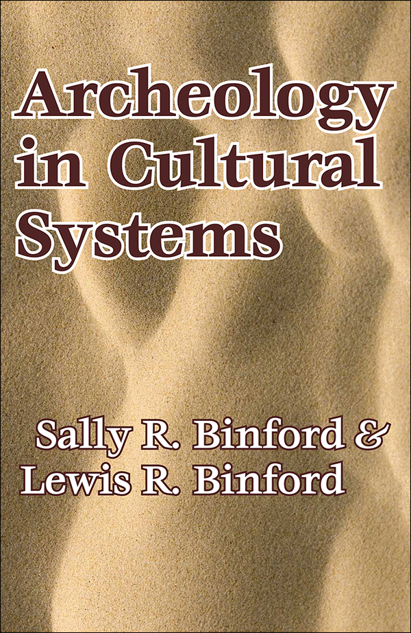 Archeology in Cultural Systems Archeology in Cultural Systems Sally R Binford - photo 1