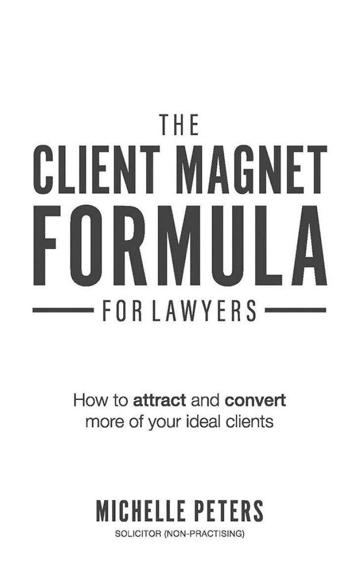 The Client Magnet Formula for Lawyers First published 2019 This book is not - photo 2