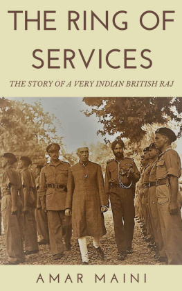 Amar Maini - The Ring of Services: The Story of a Very Indian British Raj