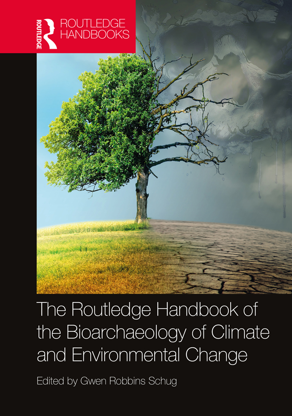 The Routledge Handbook of the Bioarchaeology of Climate and Environmental - photo 1