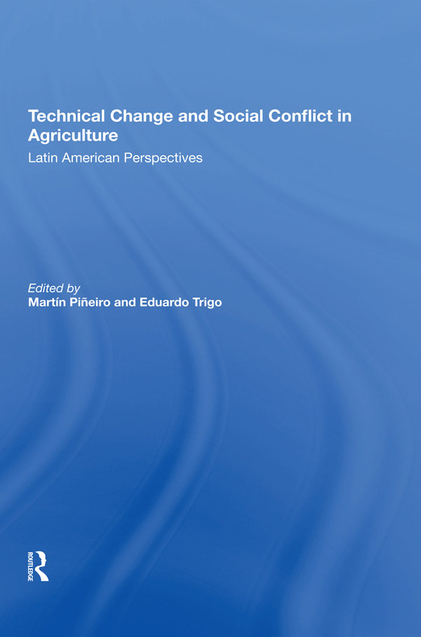 Technical Change and Social Conflict in Agriculture Westview Replica Editions - photo 1