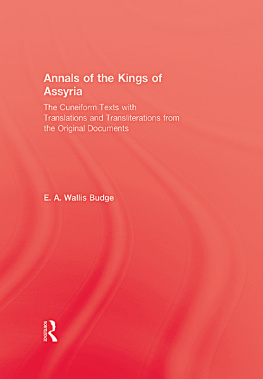 Professor E.. A. Wallis Budge - Annals of the Kings of Assyria: The Cuneiform Texts with Translations, Transliterations, etc., from the Original Documents (Kegan Paul Library of Archaeology and History)