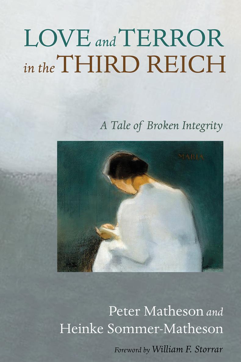 Love and Terror in the Third Reich A Tale of Broken Integrity Peter Matheson - photo 1