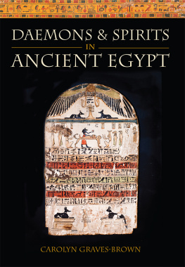 Carolyn Graves-Brown - Daemons and Spirits in Ancient Egypt